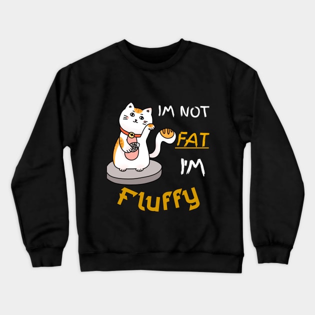 Im Not Fat I'm Fluffy Crewneck Sweatshirt by Kribis